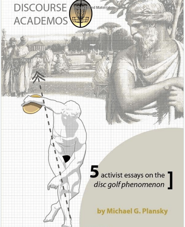 Book: Discourse Academos: 5 Activist Essays on the Disc Golf Phenomenon - by Michael G. Plansky - Gotta Go Gotta Throw