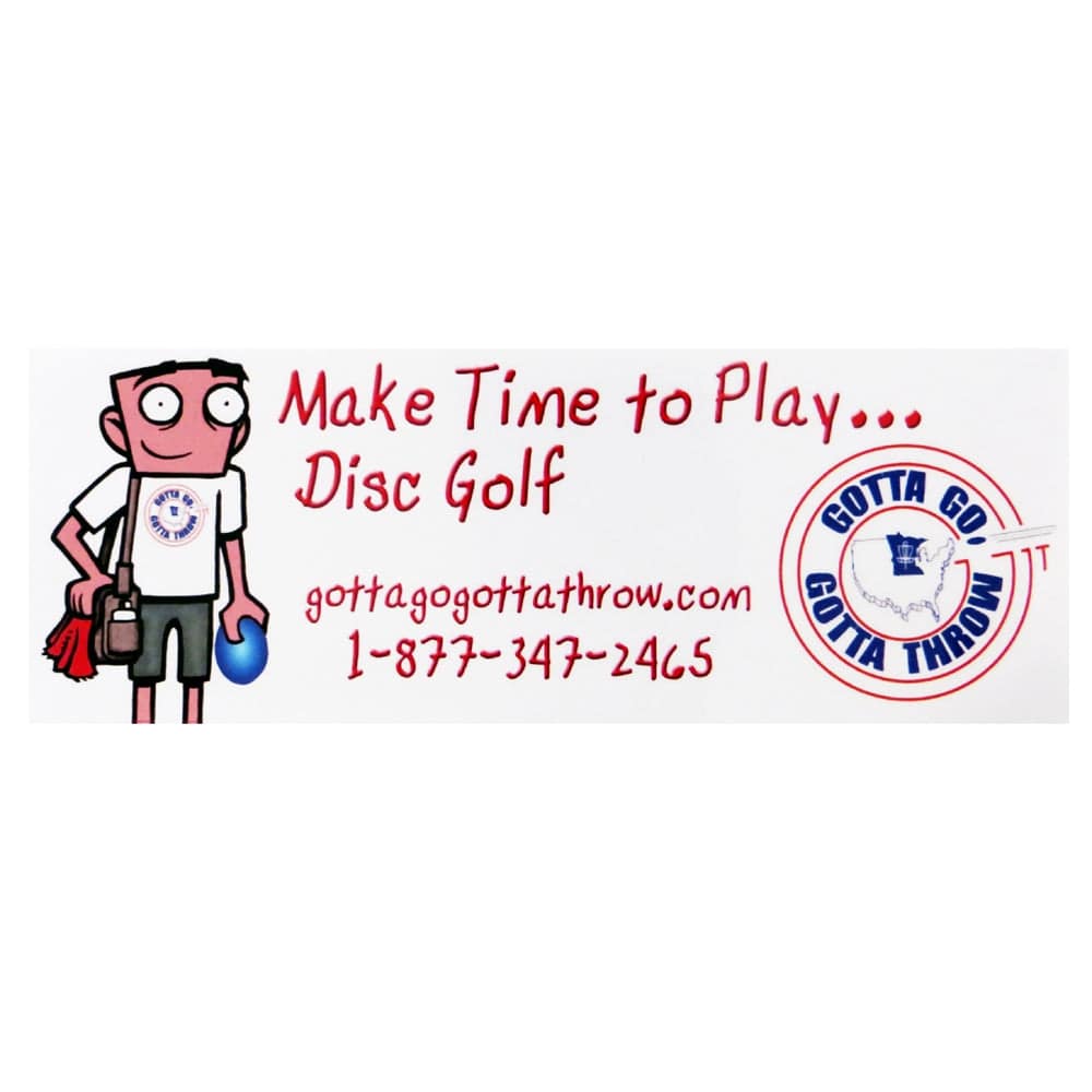 Gotta Go Gotta Throw Accessory Gotta Go Gotta Throw Make Time to Play Disc Golf Sticker