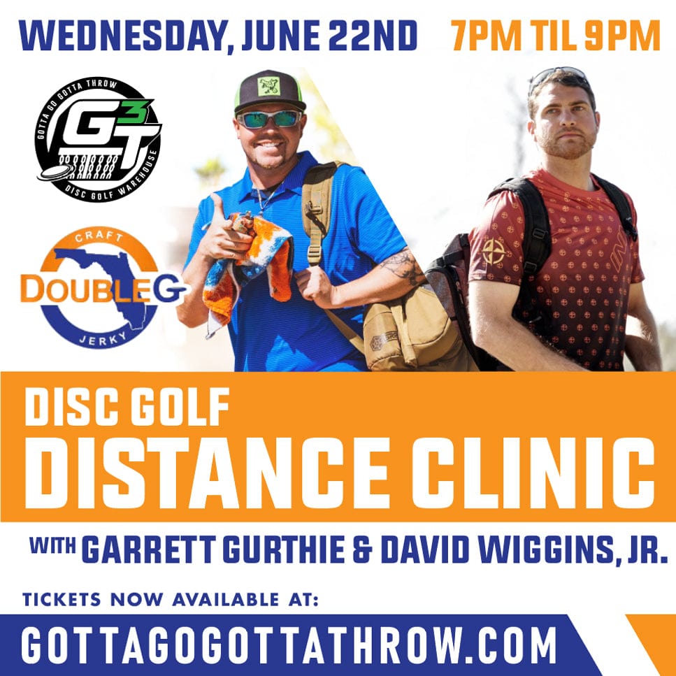 Gotta Go Gotta Throw Event 2022 Disc Golf Distance Clinic with Garrett Gurthie & David Wiggins Jr. 06/22/22