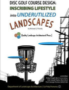 Book: Disc Golf Course Design: Inscribing Lifestyle into Underutilized Landscapes - by Michael G. Plansky - Gotta Go Gotta Throw